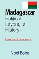 Madagascar Political Layout, a History: A practice of Democracy 1912483777 Book Cover