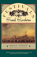 Festivals and the French Revolution 0674298845 Book Cover