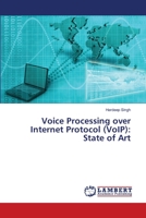 Voice Processing over Internet Protocol (VoIP): State of Art 6202802669 Book Cover