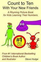 Count to Ten With Your New Friends!: A Rhyming Picture Book for Kids Learning Their Numbers 1493741535 Book Cover