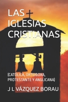 LAS IGLESIAS CRISTIANAS: (CATÓLICA, ORTODOXA, PROTESTANTE Y ANGLICANA) B09Y9GZV8X Book Cover