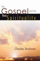 The Gospel and the New Spirituality 0785276645 Book Cover