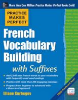 Practice Makes Perfect French Vocabulary Building with Suffixes and Prefixes: (beginner to Intermediate Level) 200 Exercises + Flashcard App 0071836209 Book Cover