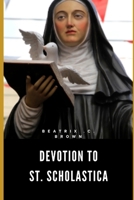 Devotion to St. Scholastica: Nine Days Prayer to Saint of Benedictine nuns, Education and Convulsive Children B0CVHDJ9Q3 Book Cover