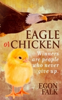 Eagle or Chicken: Winners are people who never give up B09S6VGVQT Book Cover