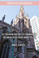 Sectarianism and Orestes Brownson in the American Religious Marketplace 3319518763 Book Cover