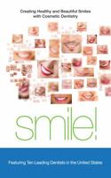 Smile!: Creating Healthy and Beautiful Smiles with Cosmetic Dentistry 1947436031 Book Cover