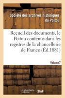Recueil Des Documents, Le Poitou Contenus Dans Les Registres de La Chancellerie de France Tome 26 2019576503 Book Cover