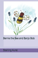 Bernie the Bee and Banjo Bob B08F6Y5217 Book Cover