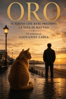 ORO: Il gatto che rese preziosa la vita di Matteo (Italian Edition) B0H189VNG3 Book Cover