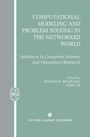 Computational Modeling and Problem Solving in the Networked World: Interfaces in Computer Science and Operations Research (Operations Research/Computer Science Interfaces Series) 1402072953 Book Cover