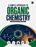 A Simple Approach to Organic Chemistry - Foundations and Hydrocarbon: A Self-Teaching Guide with Practical worked Examples and Exercise (Kunlektra Organic Chemistry Series) B0GZV8VK4Z Book Cover