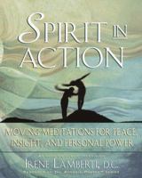 Spirit in Action: Moving Meditations for Peace, Insight, and Personal Power 034543482X Book Cover