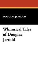 Whimsical Tales of Douglas Jerrold 1419168304 Book Cover