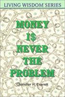 Money is Never the Problem 1886966052 Book Cover