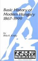 Basic History of Modern Hungary: 1867- 1999 (The Anvil Series) 0894649507 Book Cover
