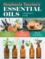 Stephanie Tourles's Essential Oils: A Beginner's Guide 1612128742 Book Cover