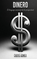 Dinero: El Lenguaje Universal de la Prosperidad (Spanish Edition) B0H3ZL1YQG Book Cover