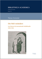 Die Welt Verandern: Leo Wanner Als Transnationale Intellektuelle (1920-1940) (Bibliotheca Academica - Geschichte, 12) 3987401109 Book Cover