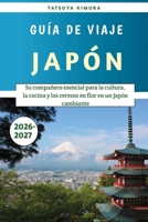 Japón Guía de viaje 2026-2027: Su compañero esencial para la cultura, la cocina y los cerezos en flor en un Japón cambiante (Spanish Edition) B0H9X4S51Y Book Cover