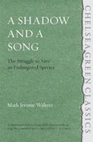 A Shadow and A Song: The Struggle to Save Endangered Species 1933392568 Book Cover