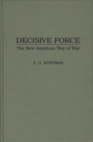 Decisive Force: The New American Way of War 0275953440 Book Cover