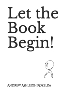 Let the Book Begin! 1091392544 Book Cover