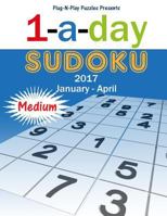 1-a-day Sudoku 2017 January - April Medium 1541264789 Book Cover