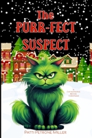 The Purr-fect Suspect: A Cozy Fantasy Grumpy Cat Christmas Mystery B0DR8MDV5N Book Cover