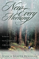 New Every Morning: He hurt her. Now he is at her mercy. A different kind of love story. 1530561671 Book Cover