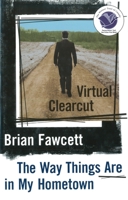 Virtual Clearcut or the Way Things Are in My Hometown 0887621228 Book Cover