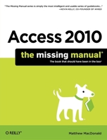 Access 2010: The Missing Manual 1449382371 Book Cover