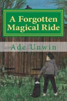A Forgotten Magical Ride 1500158011 Book Cover