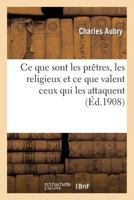 Ce Que Sont Les Praatres, Les Religieux Et Ce Que Valent Ceux Qui Les Attaquent: : Le Cura(c) Devant Ses Paroissiens, Le Religieux Devant Le Peuple... 2012846416 Book Cover