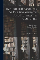 English Philosophers of the Seventeenth and Eighteenth Centuries: Locke, Berkeley, Hume (Harvard Classics, Part 37) B000K6WNLS Book Cover