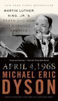 April 4, 1968: Martin Luther King, Jr.'s Death and How It Changed America 0465002129 Book Cover