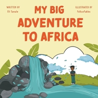 My Big Adventure to Africa B0H32X1VT8 Book Cover