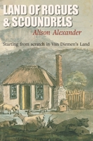 Land of Rogues & Scoundrels: Starting from scratch in Van Diemen's Land 191511540X Book Cover
