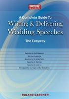 COMPLETE GUIDE TO WRITING AND DELIVERING WEDDING SPEECHES, A 1802361014 Book Cover