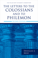 The Letters to the Colossians and to Philemon, 2nd ed. (The Pillar New Testament Commentary (PNTC)) 0802879373 Book Cover