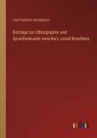Beitrage zur Ethnographie und Sprachenkunde Amerika's zumal Brasiliens 046927803X Book Cover