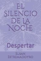 El Silencio de La Noche: Despertar 1790578914 Book Cover