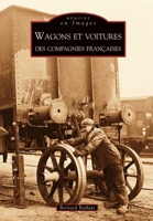 Wagons et voitures des compagnies françaises (Mémoire En Images) (French Edition) 2849107182 Book Cover