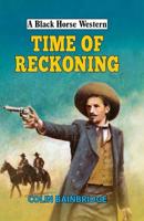 Time of Reckoning (Black Horse Western) 0719829356 Book Cover