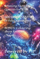 Amazing Facts & Fun Quizzes for Kids: 500 Facts, 200 True or False Questions! B0GSH56RLB Book Cover