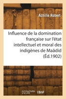 De l'influence de la domination française sur l'état intellectuel 2418263509 Book Cover