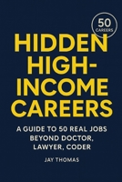 The Other High-Income Jobs: 50 Careers Beyond Doctor, Lawyer, Coder B0G5NJQ27K Book Cover