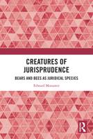 Creatures of Jurisprudence : Bears and Bees As Juridical Species 1032101857 Book Cover
