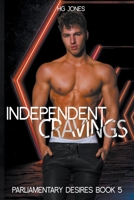 Independent Cravings (The Gender-Flipped Version) (Parliamentary Desires B0BBYB1ZNP Book Cover