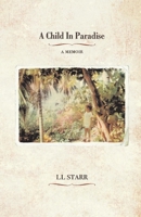 A Child in Paradise: A Memoir 1543930603 Book Cover